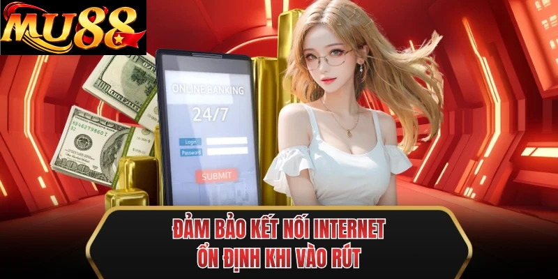 dam bao ket noi internet on dinh khi vao rut dam bao ket noi internet on dinh khi vao rut